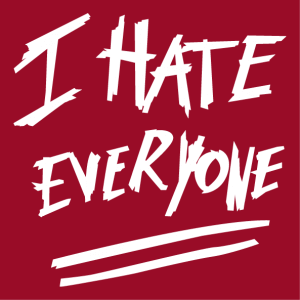 I hate everyone, a bad mood design to print on t-shirt or mug for grumpy mornings. A humor and quotation design.