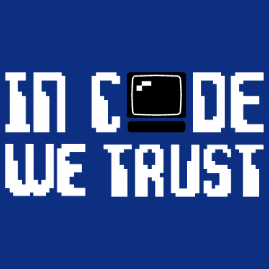 Programming design. In code we trust to be printed on t-shirt or accessory. The O of in code we trust is replaced by a computer.