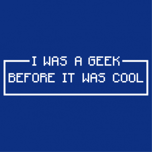 T-shirt I was a geek before it was cool, geek pride and retrogaming, design one color.